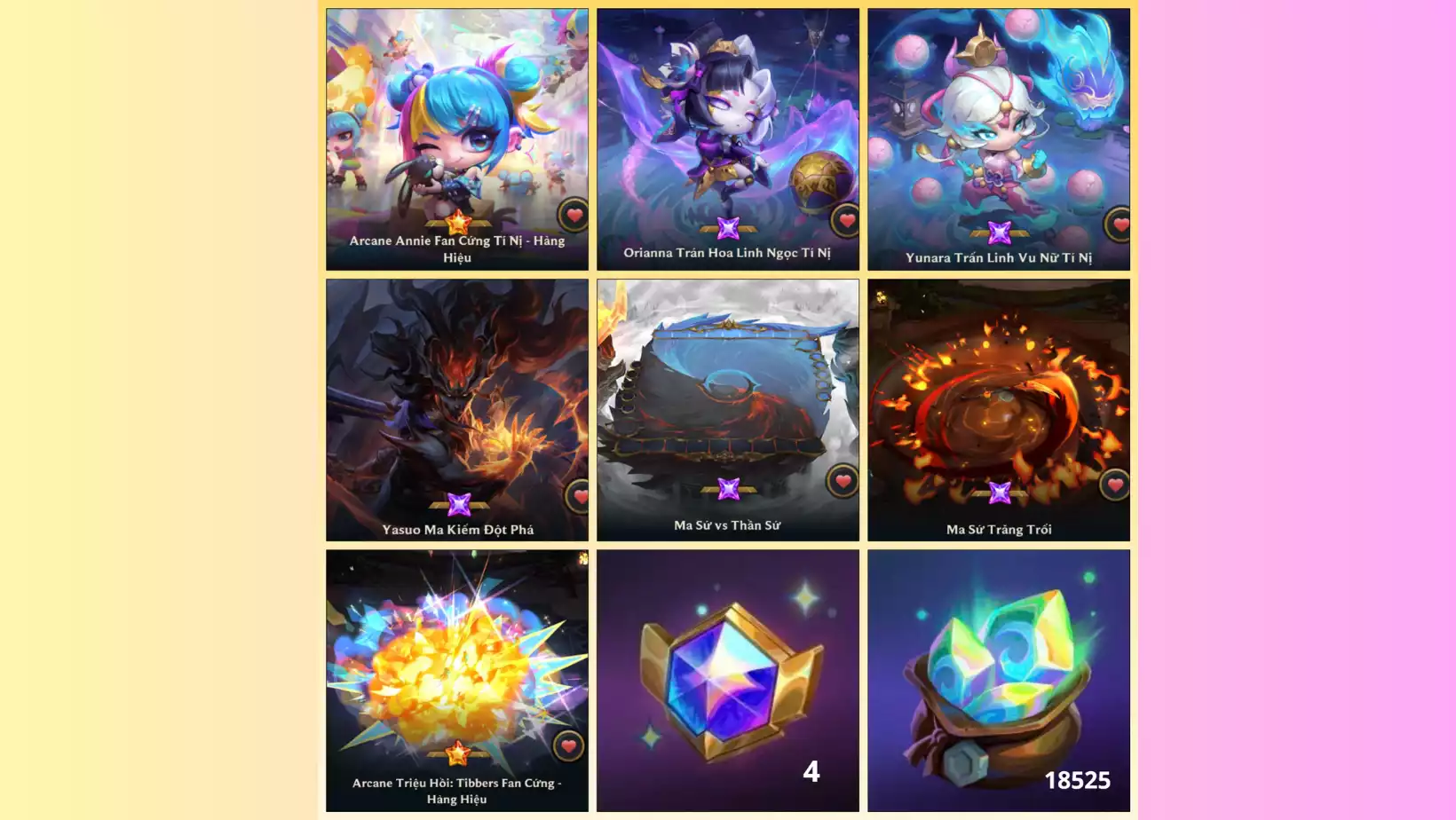 Arcane Annie Fan Cứng Tí Nị (Hàng Hiệu)💥 Hiệu ứng Triệu hồi Tibbers - Hàng Hiệu Orianna Trán Hoa Linh Ngọc Tí Nị Yunara Trấn Linh Vu Nữ Tí Nị ⚔️ Đấu Trường &amp; Hiệu Ứng Hiếm: Yasuo Ma Kiếm Đột Phá Ma Sứ vs Thần Sứ Ma Sứ Trăng Trối 💎 4 Vé Huy Chưởng 💰 18,525 pha lê